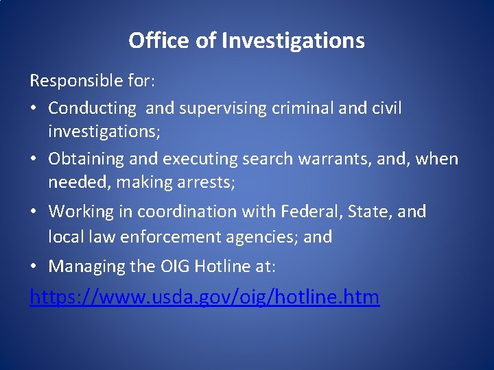 Office of Investigations Responsible for: • Conducting and supervising criminal and civil investigations; •