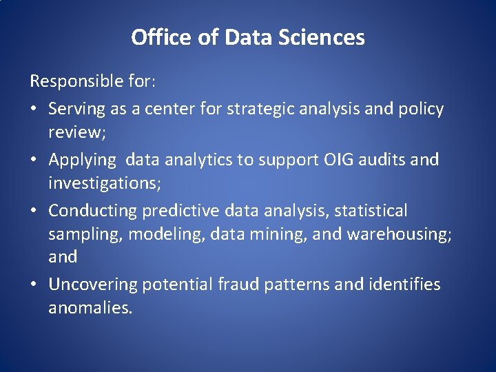 Office of Data Sciences Responsible for: • Serving as a center for strategic analysis