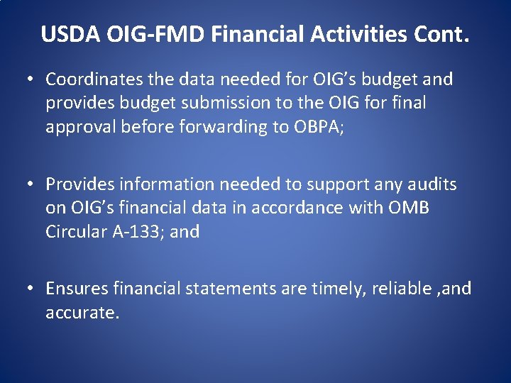 USDA OIG-FMD Financial Activities Cont. • Coordinates the data needed for OIG’s budget and