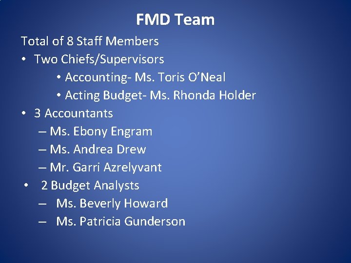 FMD Team Total of 8 Staff Members • Two Chiefs/Supervisors • Accounting- Ms. Toris