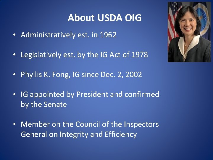 About USDA OIG • Administratively est. in 1962 • Legislatively est. by the IG