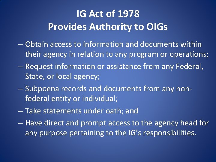 IG Act of 1978 Provides Authority to OIGs – Obtain access to information and