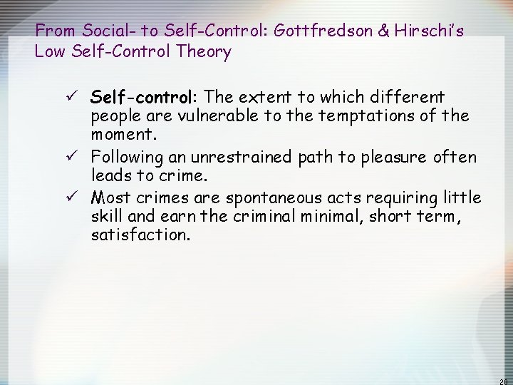 From Social- to Self-Control: Gottfredson & Hirschi’s Low Self-Control Theory ü Self-control: The extent From Social- to Self-Control: Gottfredson & Hirschi’s Low Self-Control Theory ü Self-control: The extent