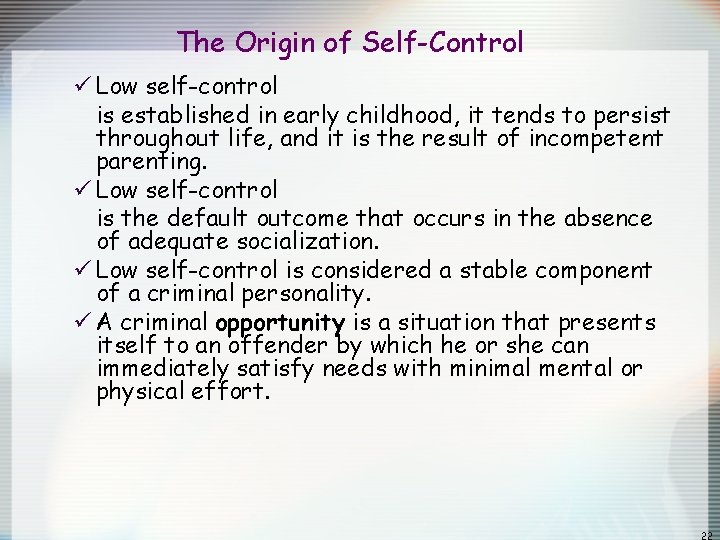 The Origin of Self-Control ü Low self-control is established in early childhood, it tends The Origin of Self-Control ü Low self-control is established in early childhood, it tends