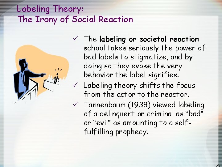 Labeling Theory: The Irony of Social Reaction ü The labeling or societal reaction school Labeling Theory: The Irony of Social Reaction ü The labeling or societal reaction school