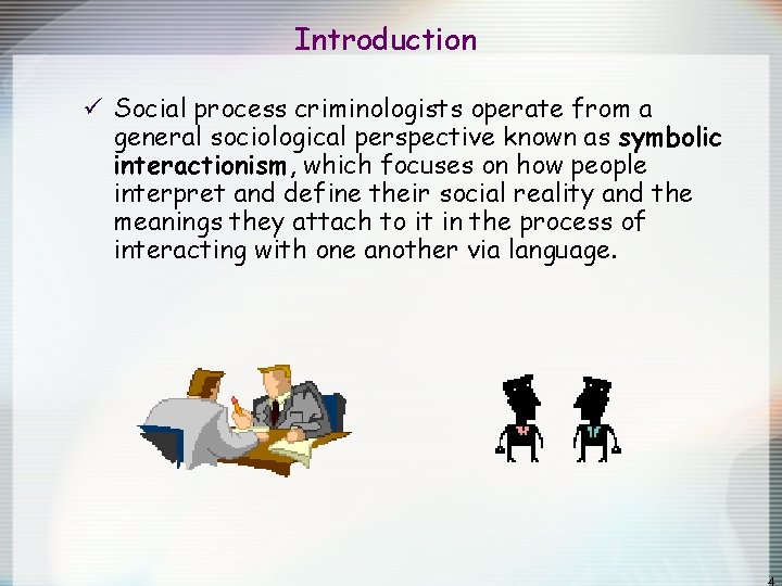 Introduction ü Social process criminologists operate from a general sociological perspective known as symbolic Introduction ü Social process criminologists operate from a general sociological perspective known as symbolic