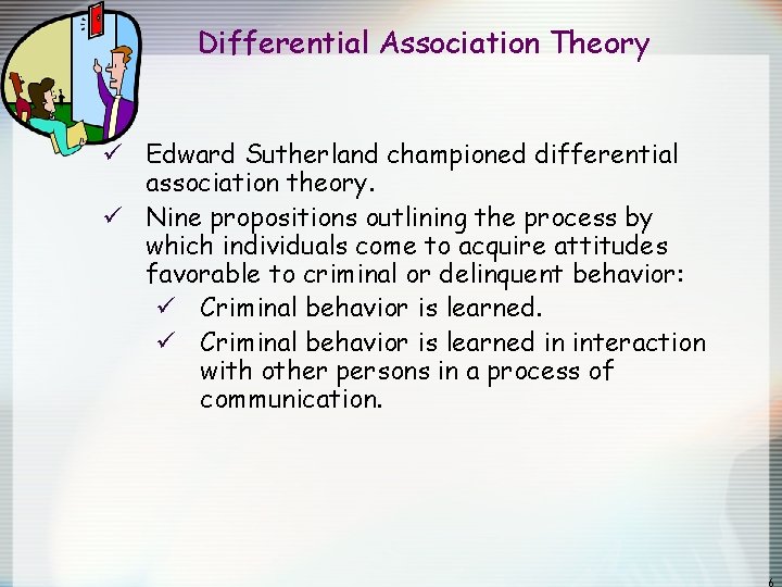 Differential Association Theory ü Edward Sutherland championed differential association theory. ü Nine propositions outlining Differential Association Theory ü Edward Sutherland championed differential association theory. ü Nine propositions outlining