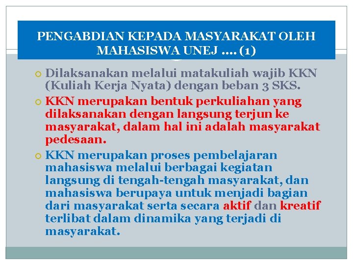 PENGABDIAN KEPADA MASYARAKAT OLEH MAHASISWA UNEJ. . (1) Dilaksanakan melalui matakuliah wajib KKN (Kuliah