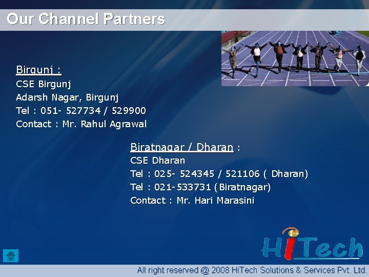 Our Channel Partners Birgunj : CSE Birgunj Adarsh Nagar, Birgunj Tel : 051 -