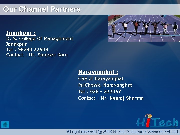 Our Channel Partners Janakpur : D. S. College Of Management Janakpur Tel : 98540