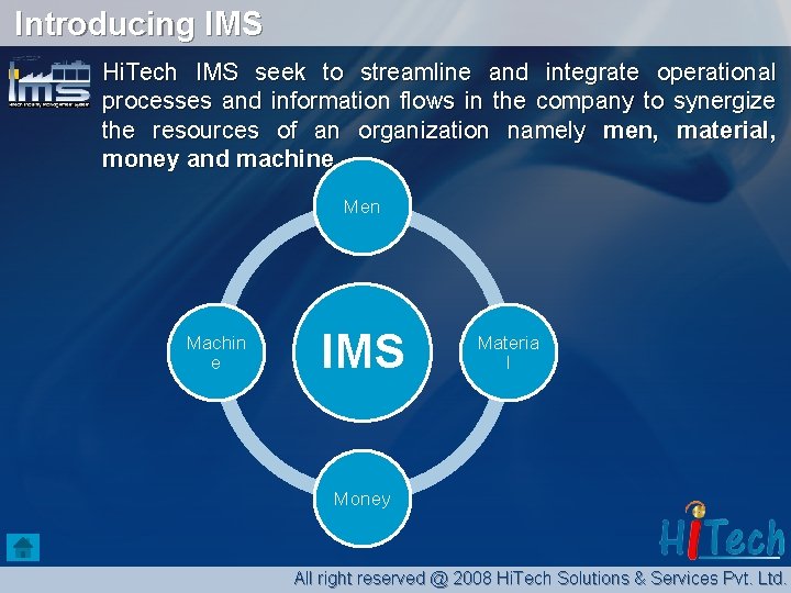 Introducing IMS n Hi. Tech IMS seek to streamline and integrate operational processes and