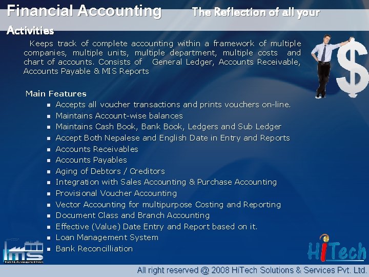 Financial Accounting The Reflection of all your Activities Keeps track of complete accounting within