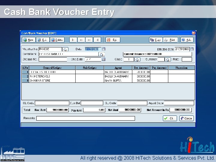 Cash Bank Voucher Entry All right reserved @ 2008 Hi. Tech Solutions & Services