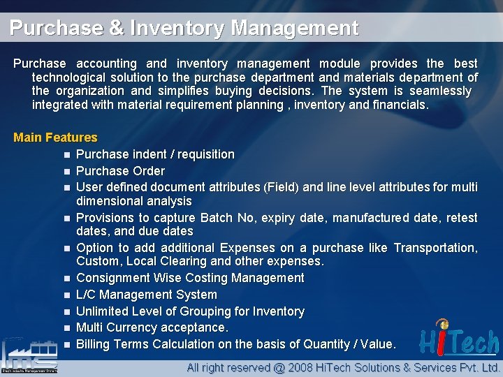Purchase & Inventory Management Purchase accounting and inventory management module provides the best technological