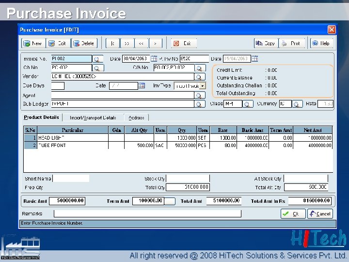 Purchase Invoice All right reserved @ 2008 Hi. Tech Solutions & Services Pvt. Ltd.