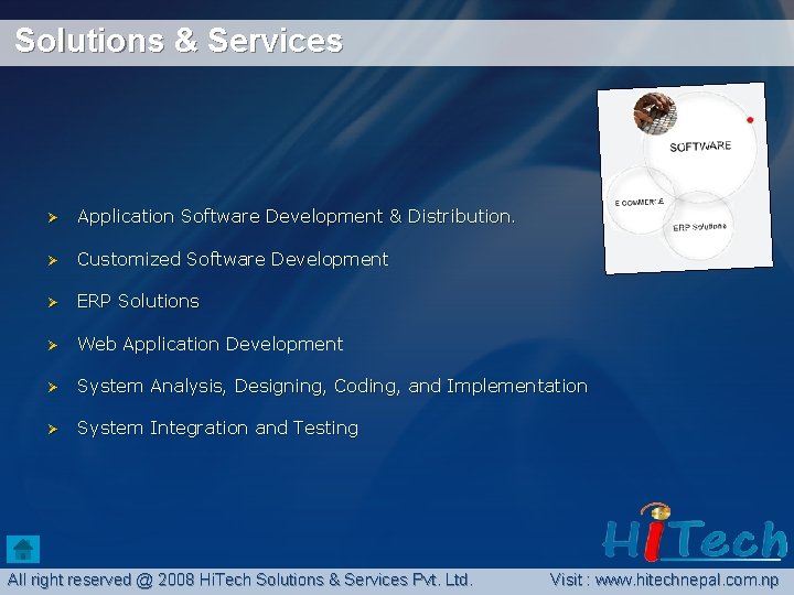 Solutions & Services Ø Application Software Development & Distribution. Ø Customized Software Development Ø