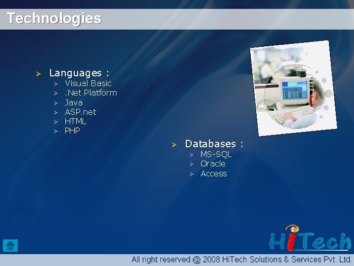 Technologies Ø Languages : Ø Ø Ø Visual Basic . Net Platform Java ASP.