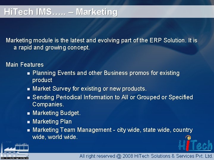 Hi. Tech IMS…. . – Marketing module is the latest and evolving part of