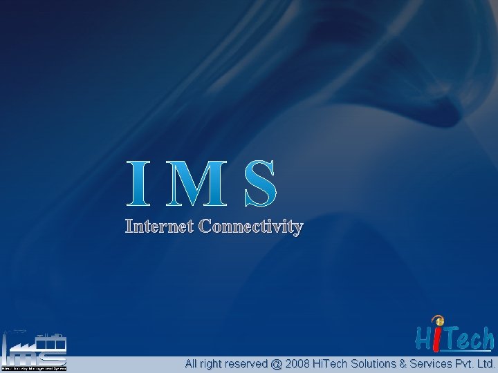 Internet Connectivity All right reserved @ 2008 Hi. Tech Solutions & Services Pvt. Ltd.