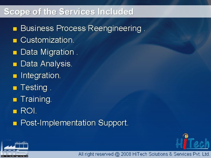 Scope of the Services Included n n n n n Business Process Reengineering. Customization.