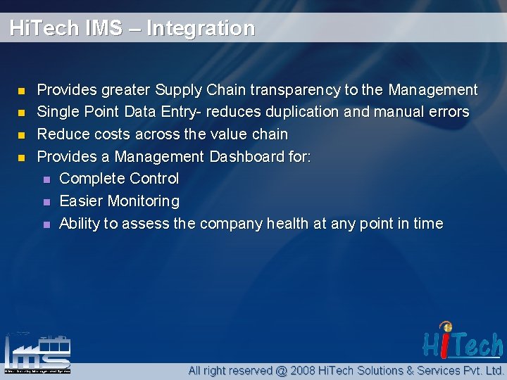 Hi. Tech IMS – Integration n n Provides greater Supply Chain transparency to the