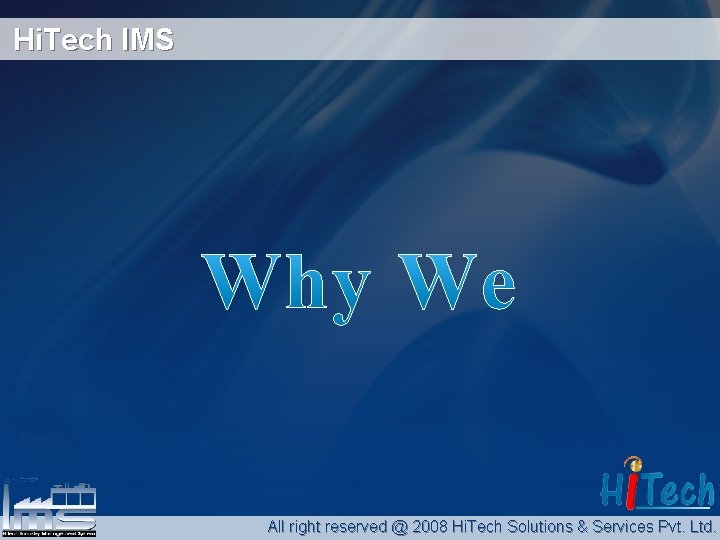 Hi. Tech IMS All right reserved @ 2008 Hi. Tech Solutions & Services Pvt.