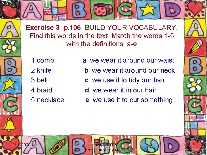 Exercise 3 p. 106 BUILD YOUR VOCABULARY. Find this words in the text. Match