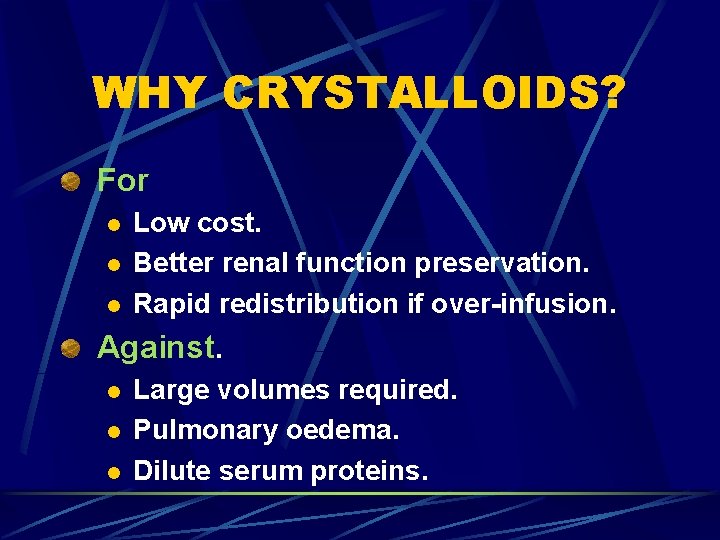 WHY CRYSTALLOIDS? For l l l Low cost. Better renal function preservation. Rapid redistribution