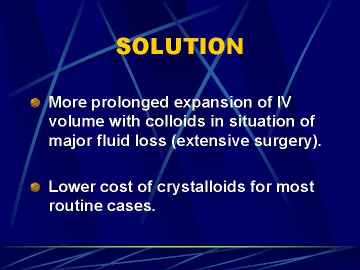 SOLUTION More prolonged expansion of IV volume with colloids in situation of major fluid