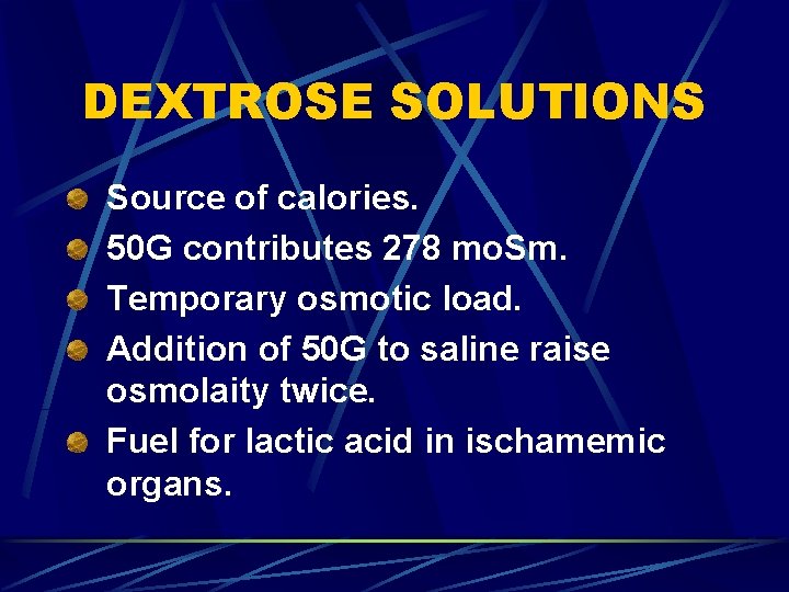 DEXTROSE SOLUTIONS Source of calories. 50 G contributes 278 mo. Sm. Temporary osmotic load.