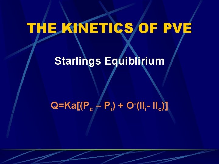 THE KINETICS OF PVE Starlings Equiblirium Q=Ka[(Pc – Pi) + O-(IIi- IIc)] 