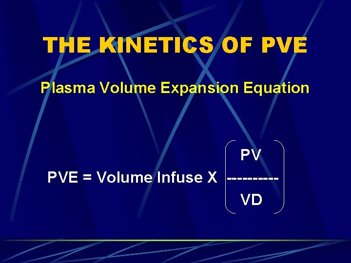 THE KINETICS OF PVE Plasma Volume Expansion Equation PV PVE = Volume Infuse X