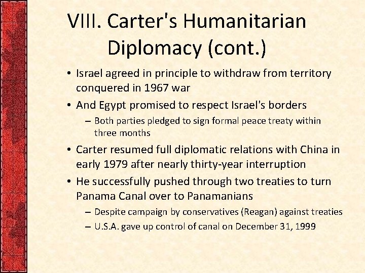 VIII. Carter's Humanitarian Diplomacy (cont. ) • Israel agreed in principle to withdraw from