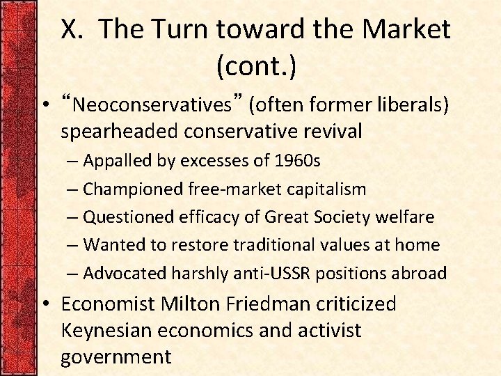 X. The Turn toward the Market (cont. ) • “Neoconservatives” (often former liberals) spearheaded