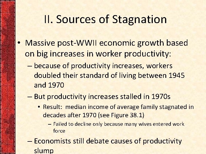 II. Sources of Stagnation • Massive post-WWII economic growth based on big increases in