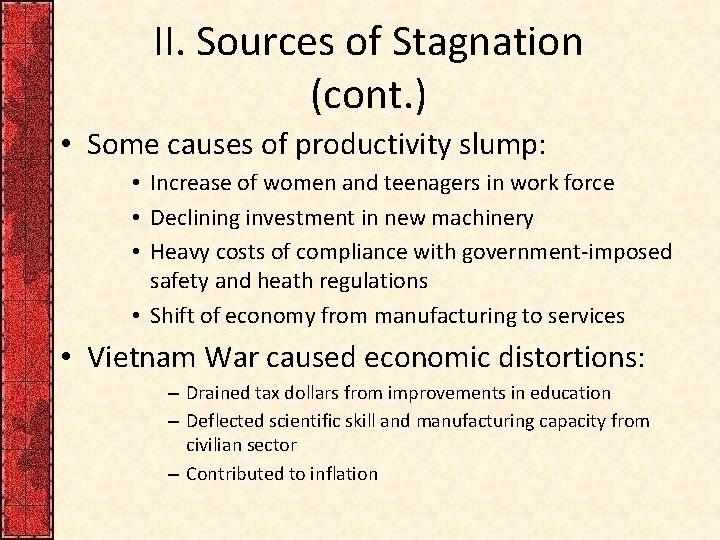 II. Sources of Stagnation (cont. ) • Some causes of productivity slump: • Increase