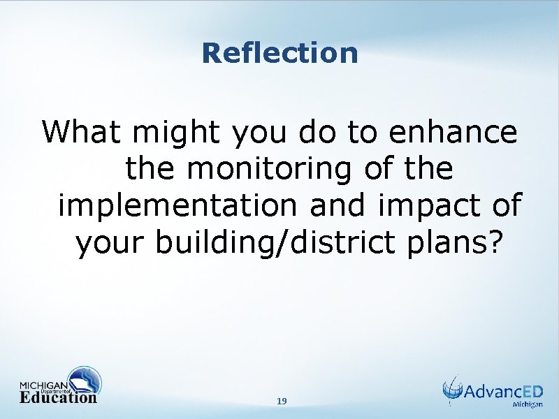 Reflection What might you do to enhance the monitoring of the implementation and impact