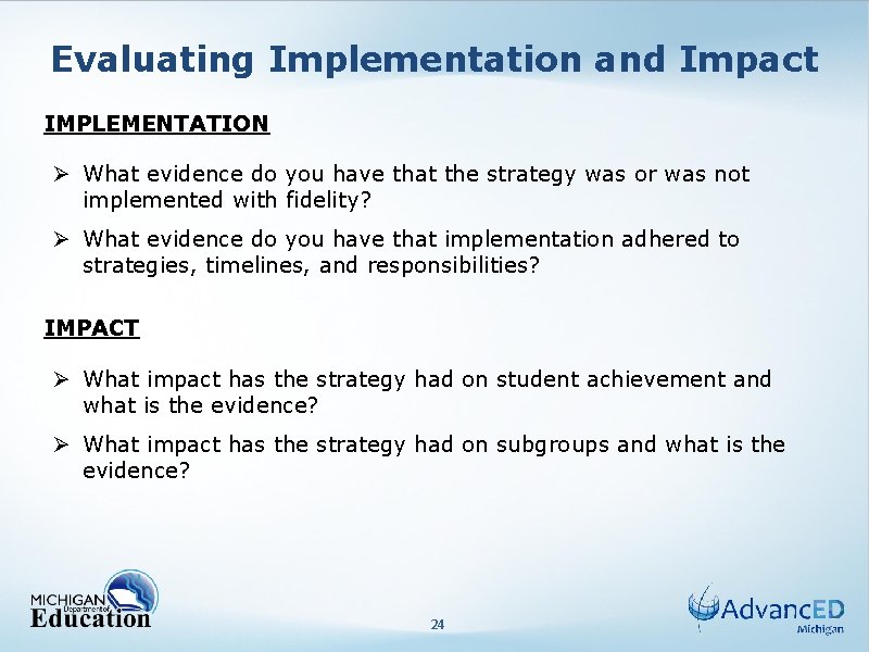 Evaluating Implementation and Impact IMPLEMENTATION Ø What evidence do you have that the strategy