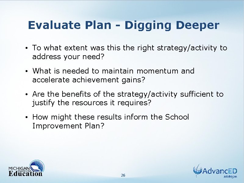 Evaluate Plan - Digging Deeper • To what extent was this the right strategy/activity