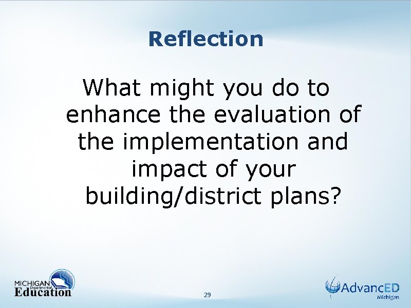 Reflection What might you do to enhance the evaluation of the implementation and impact