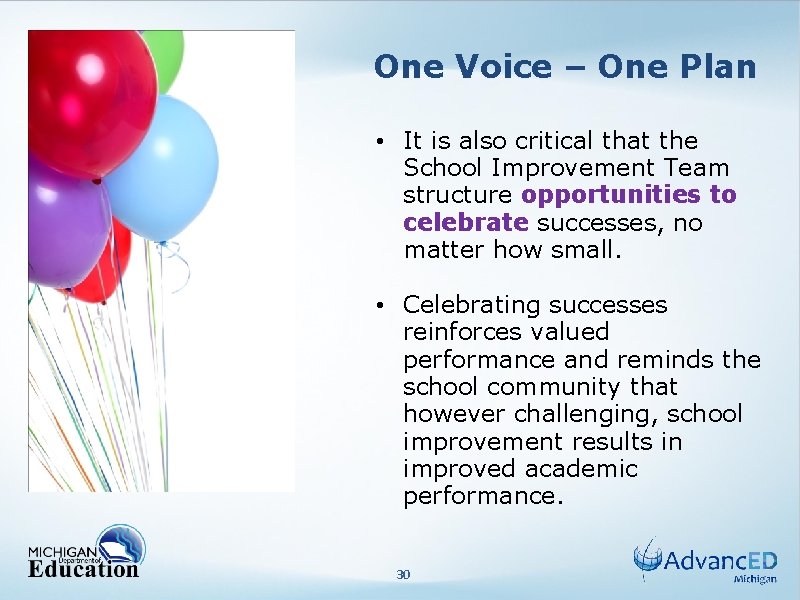 One Voice – One Plan • It is also critical that the School Improvement