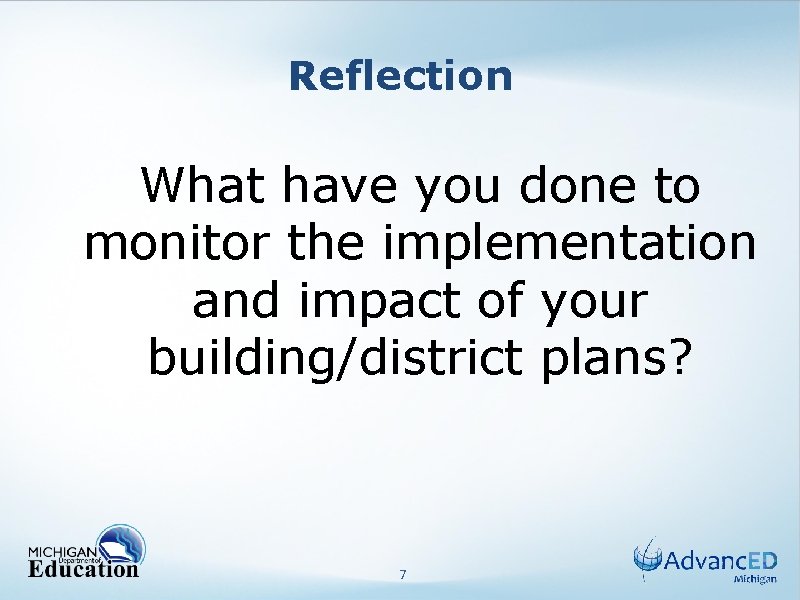 Reflection What have you done to monitor the implementation and impact of your building/district