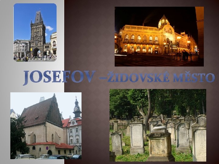 JOSEFOV –ŽIDOVSKÉ MĚSTO 