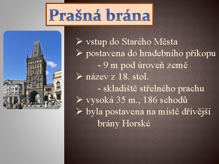 Prašná brána Ø vstup do Starého Města Ø postavena do hradebního příkopu - 9