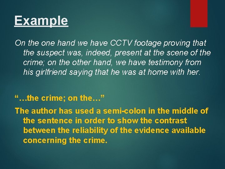 Example On the one hand we have CCTV footage proving that the suspect was,