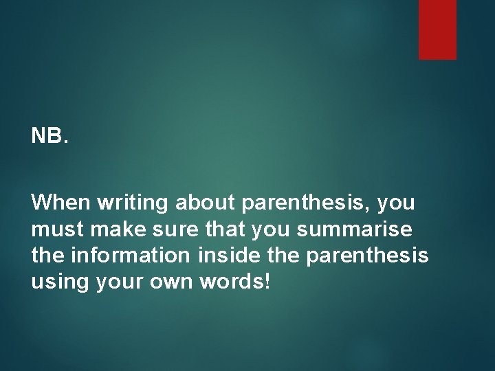 NB. When writing about parenthesis, you must make sure that you summarise the information