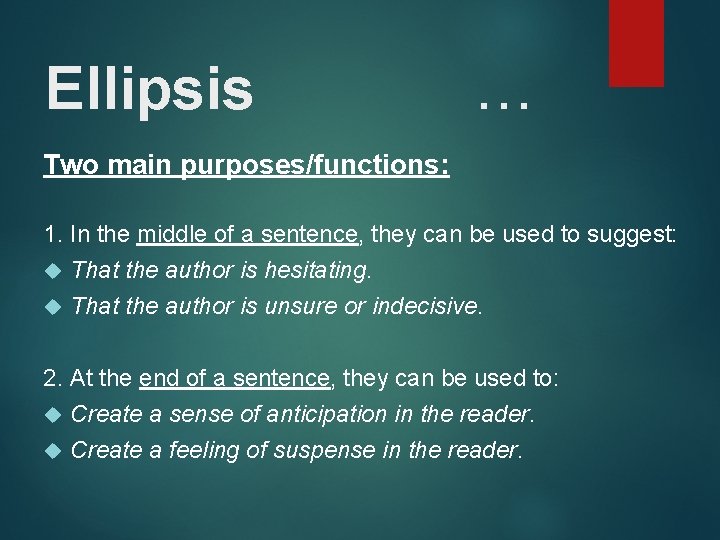 Ellipsis . . . Two main purposes/functions: 1. In the middle of a sentence,