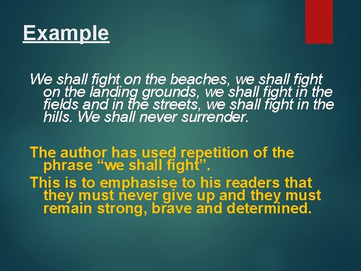 Example We shall fight on the beaches, we shall fight on the landing grounds,