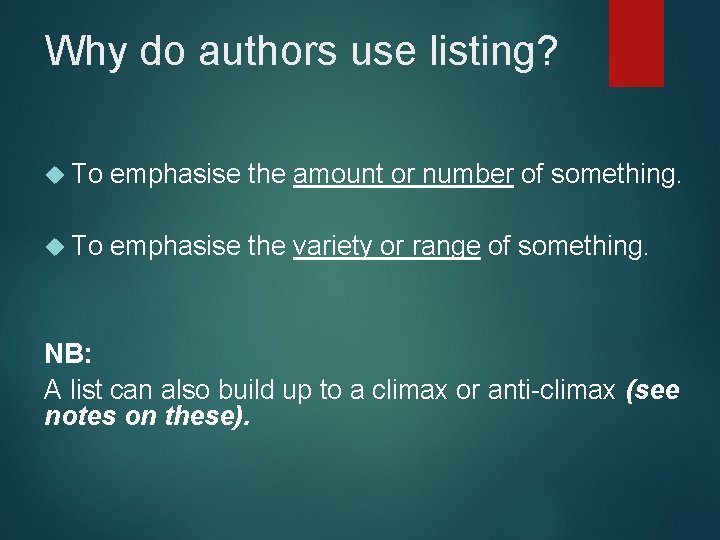 Why do authors use listing? To emphasise the amount or number of something. To