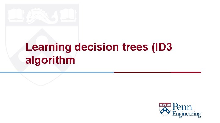 Learning decision trees (ID 3 algorithm CIS 419/519 Fall’ 19 